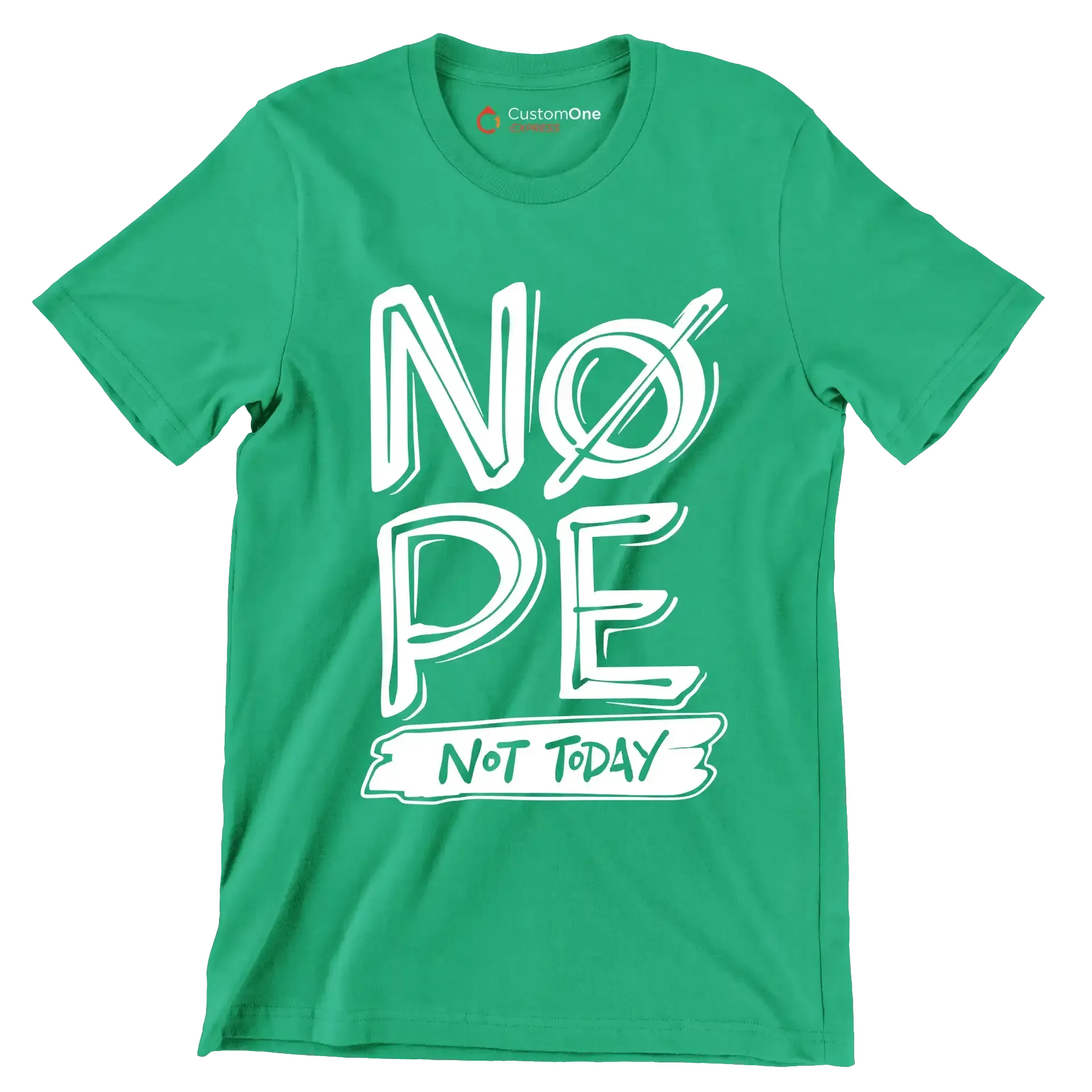 Nope not today - Sarcasm Themed T-Shirt-Green-S-Custom One Express