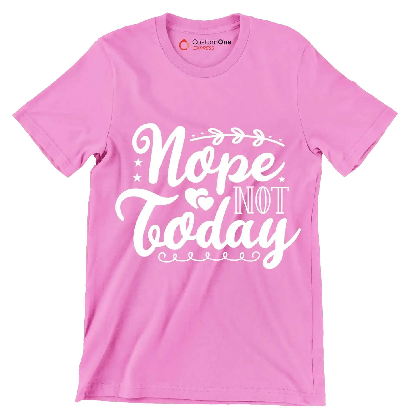 Nope not today - Sarcasm Themed T-Shirt-Pink-S-Custom One Express