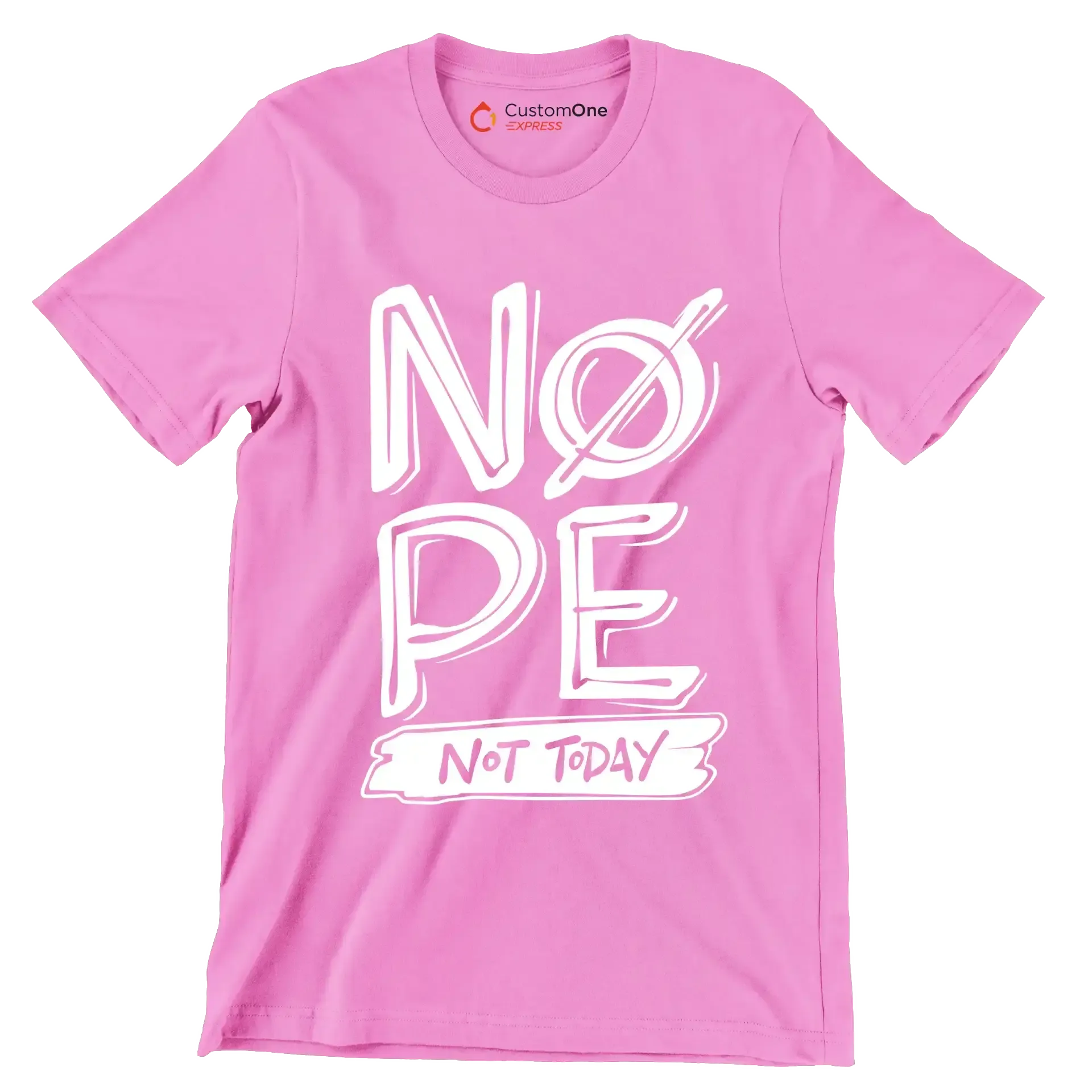Nope not today - Sarcasm Themed T-Shirt-Pink-S-Custom One Express