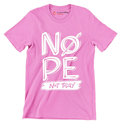 Nope not today - Sarcasm Themed T-Shirt-Pink-S-Custom One Express