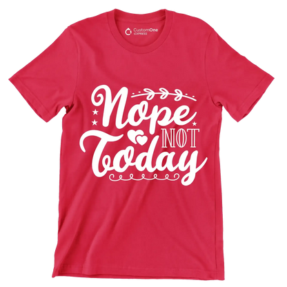 Nope not today - Sarcasm Themed T-Shirt-Red-S-Custom One Express