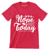 Nope not today - Sarcasm Themed T-Shirt-Red-S-Custom One Express