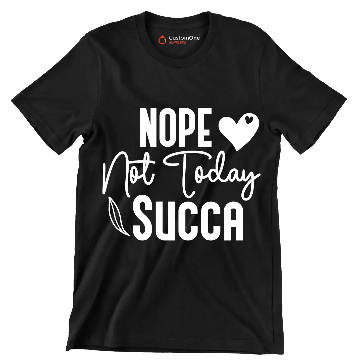 Nope not today succa - Sarcasm Themed T-Shirt-Black-S-Custom One Express