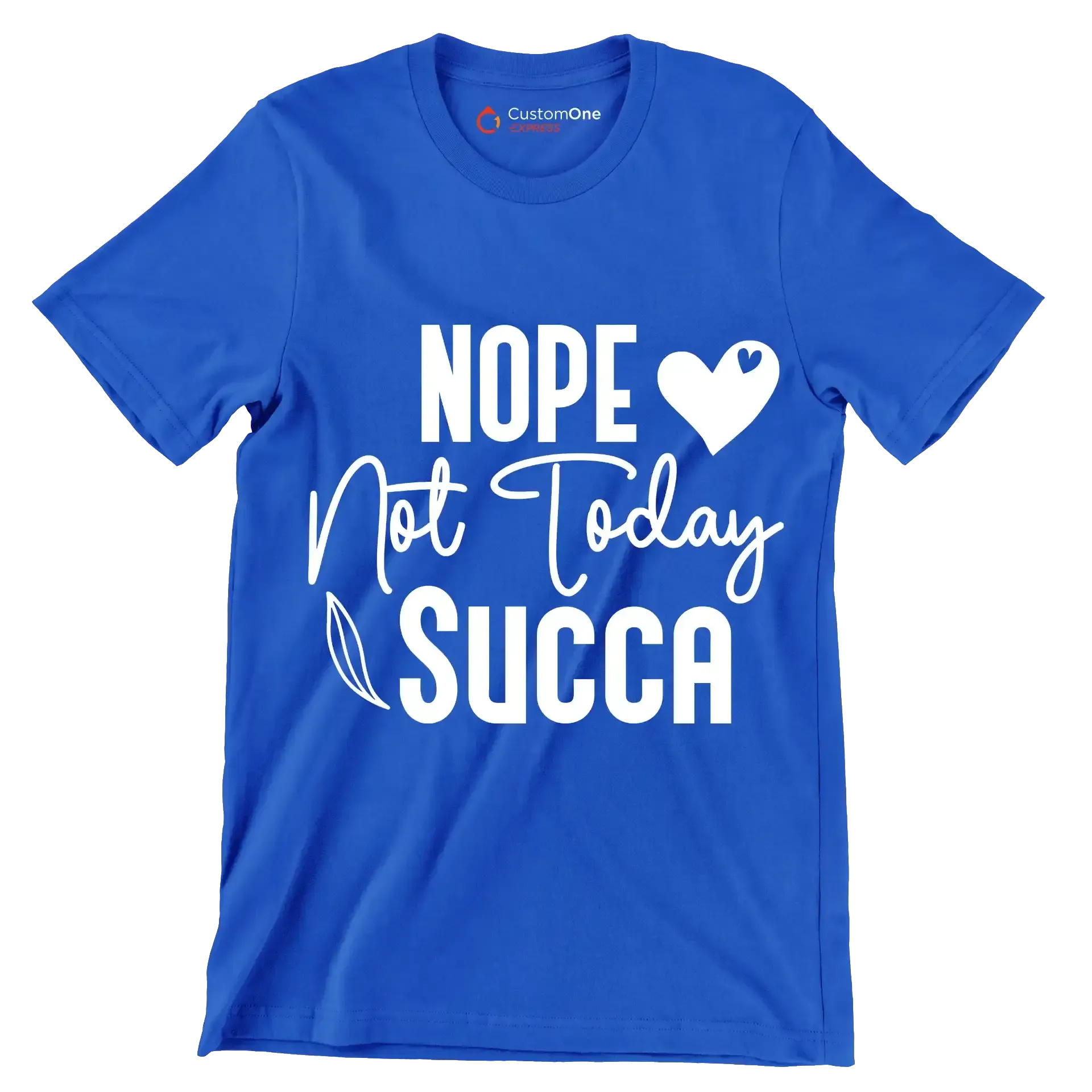 Nope not today succa - Sarcasm Themed T-Shirt-Blue-S-Custom One Express