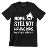 Nope. still not having kids. my dog is allergic - Dog Themed T-Shirt-Black-S-Custom One Express