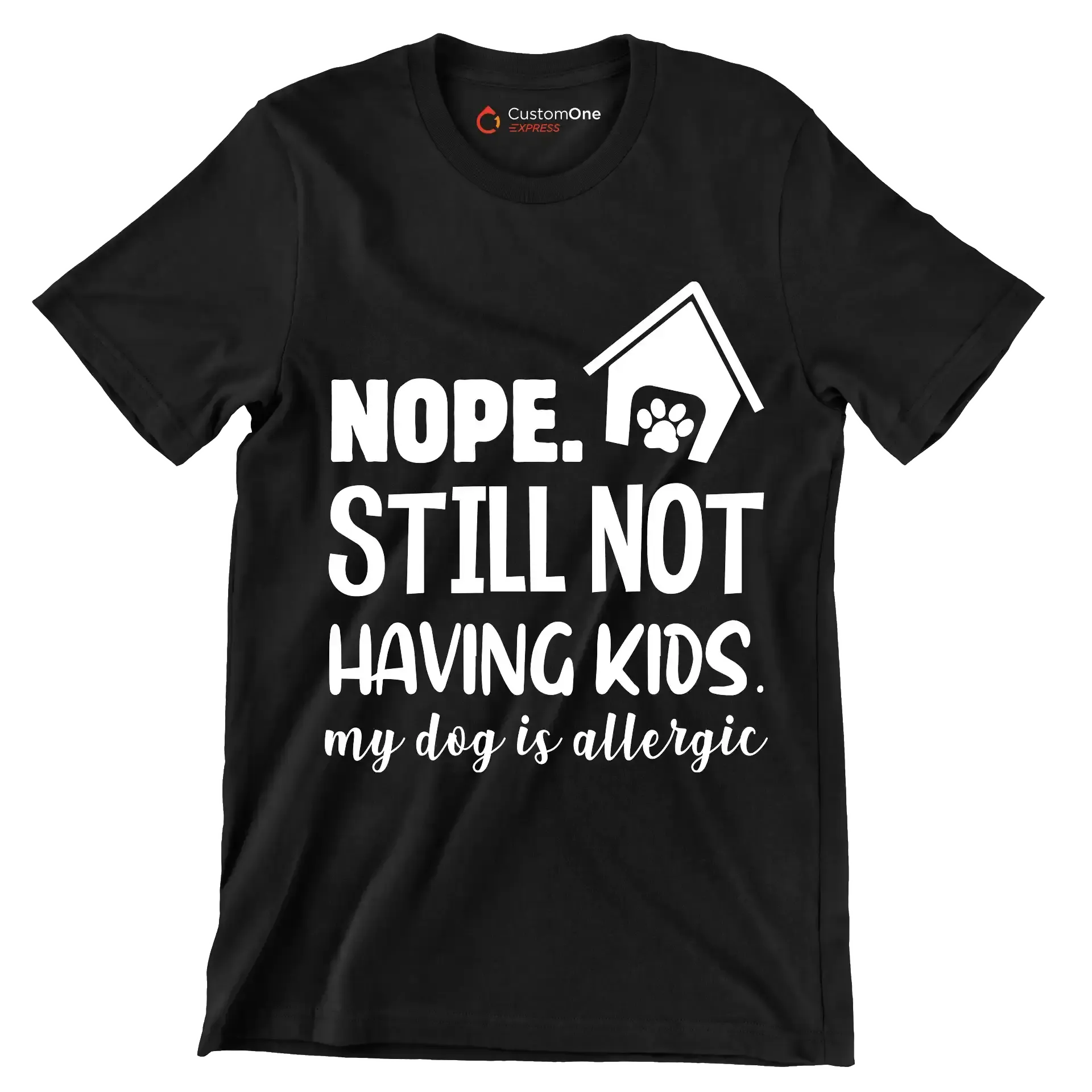 Nope. still not having kids. my dog is allergic - Dog Themed T-Shirt-Black-S-Custom One Express