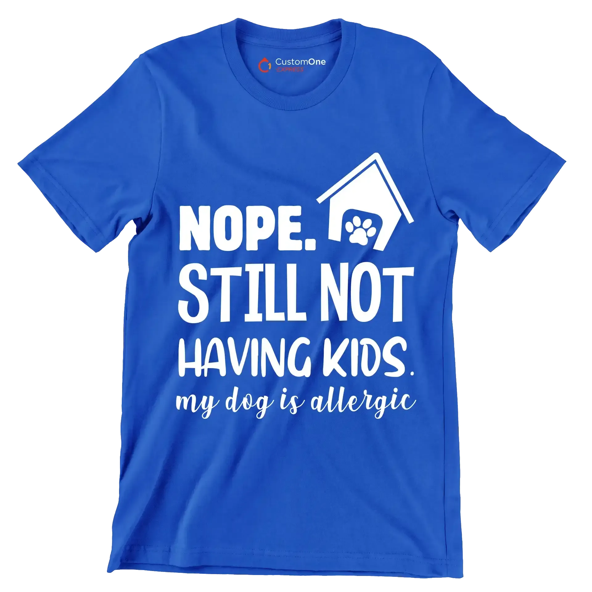Nope. still not having kids. my dog is allergic - Dog Themed T-Shirt-Blue-S-Custom One Express