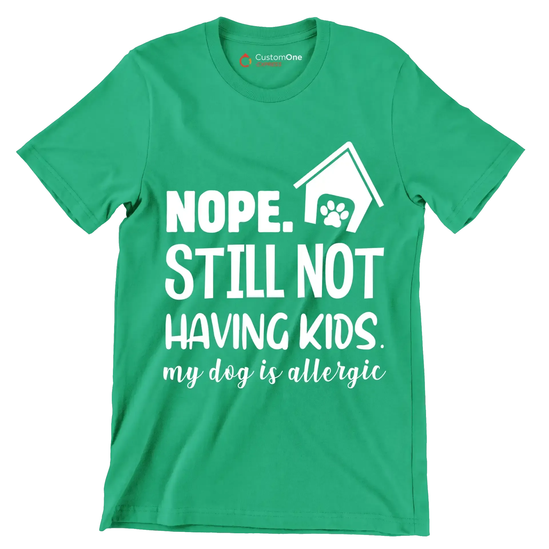 Nope. still not having kids. my dog is allergic - Dog Themed T-Shirt-Green-S-Custom One Express