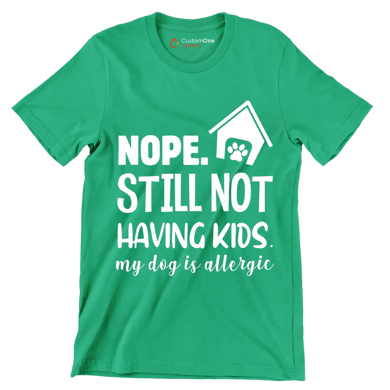 Nope. still not having kids. my dog is allergic - Dog Themed T-Shirt-Black-S-Custom One Express