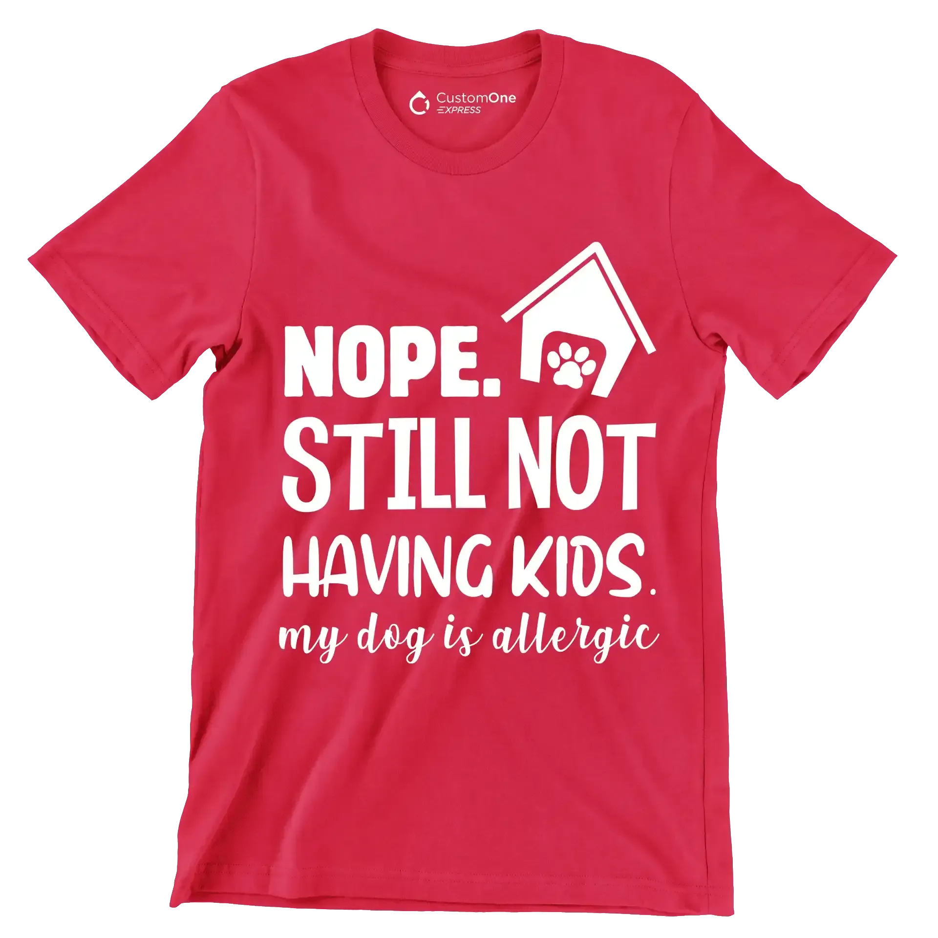 Nope. still not having kids. my dog is allergic - Dog Themed T-Shirt-Red-S-Custom One Express