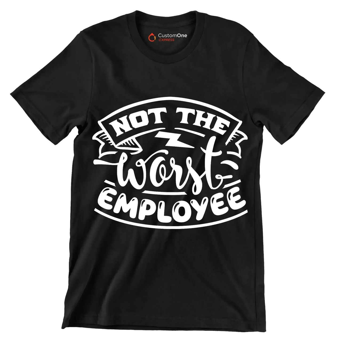 Not the worst employee - Sarcasm Themed T-Shirt-Black-S-Custom One Express