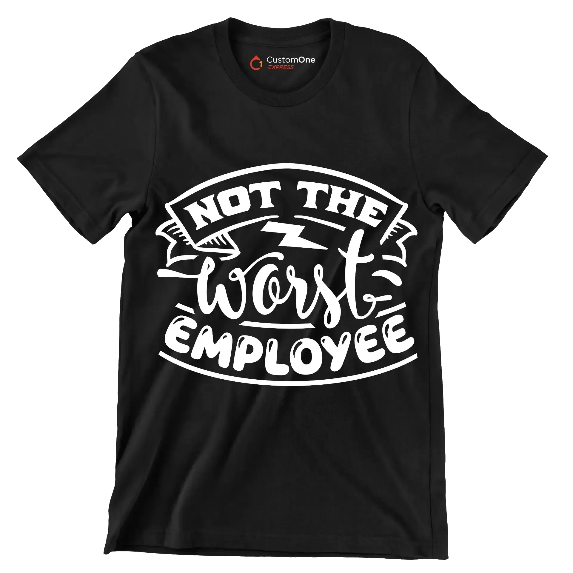 Not the worst employee - Sarcasm Themed T-Shirt-Black-S-Custom One Express