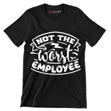 Not the worst employee - Sarcasm Themed T-Shirt-Black-S-Custom One Express