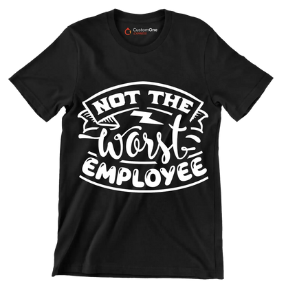 Not the worst employee - Sarcasm Themed T-Shirt-Black-S-Custom One Express