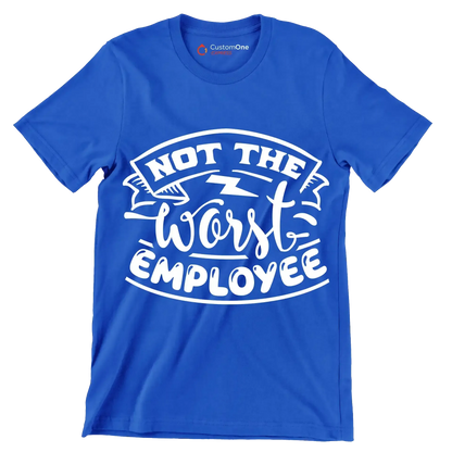 Not the worst employee - Sarcasm Themed T-Shirt-Blue-S-Custom One Express