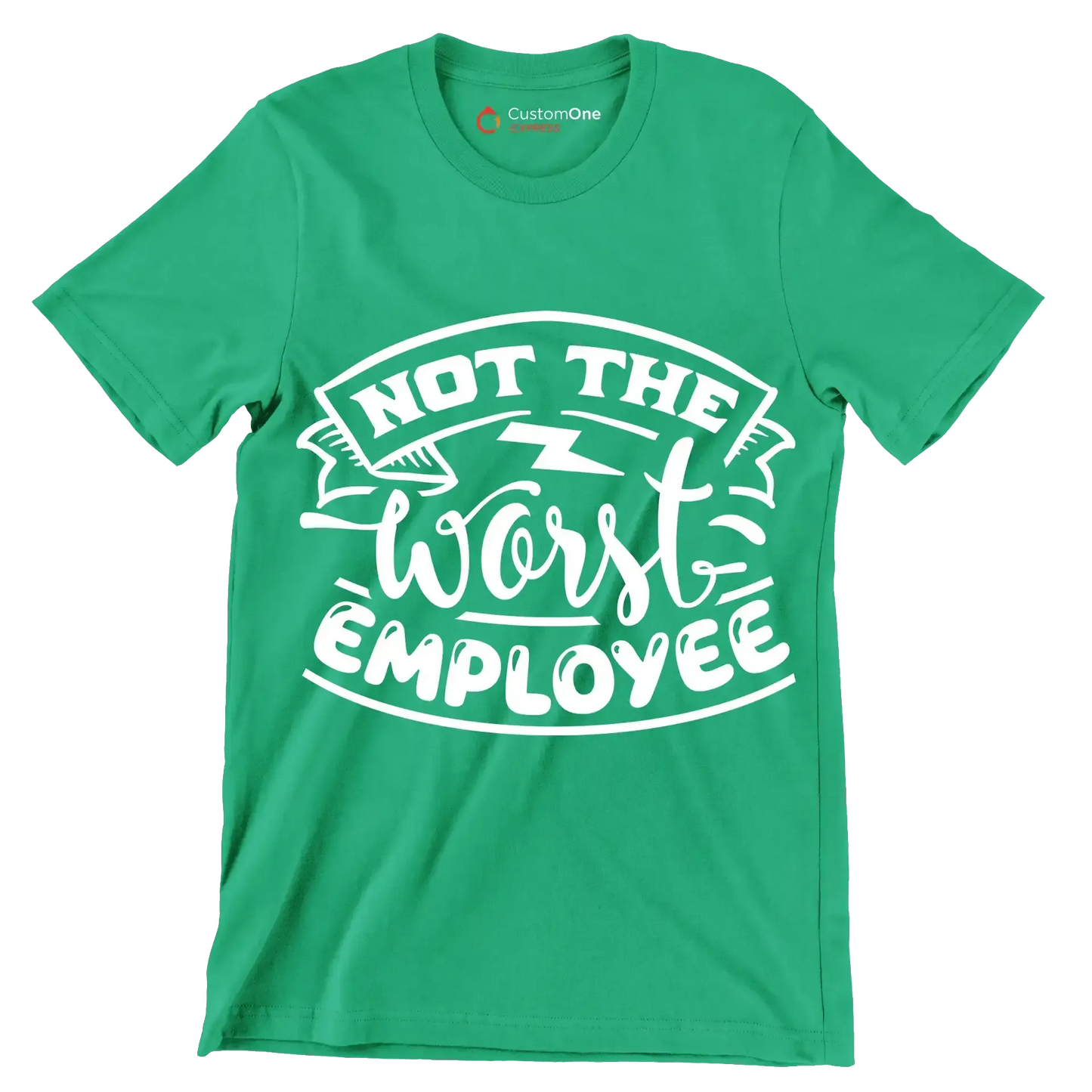 Not the worst employee - Sarcasm Themed T-Shirt-Green-S-Custom One Express