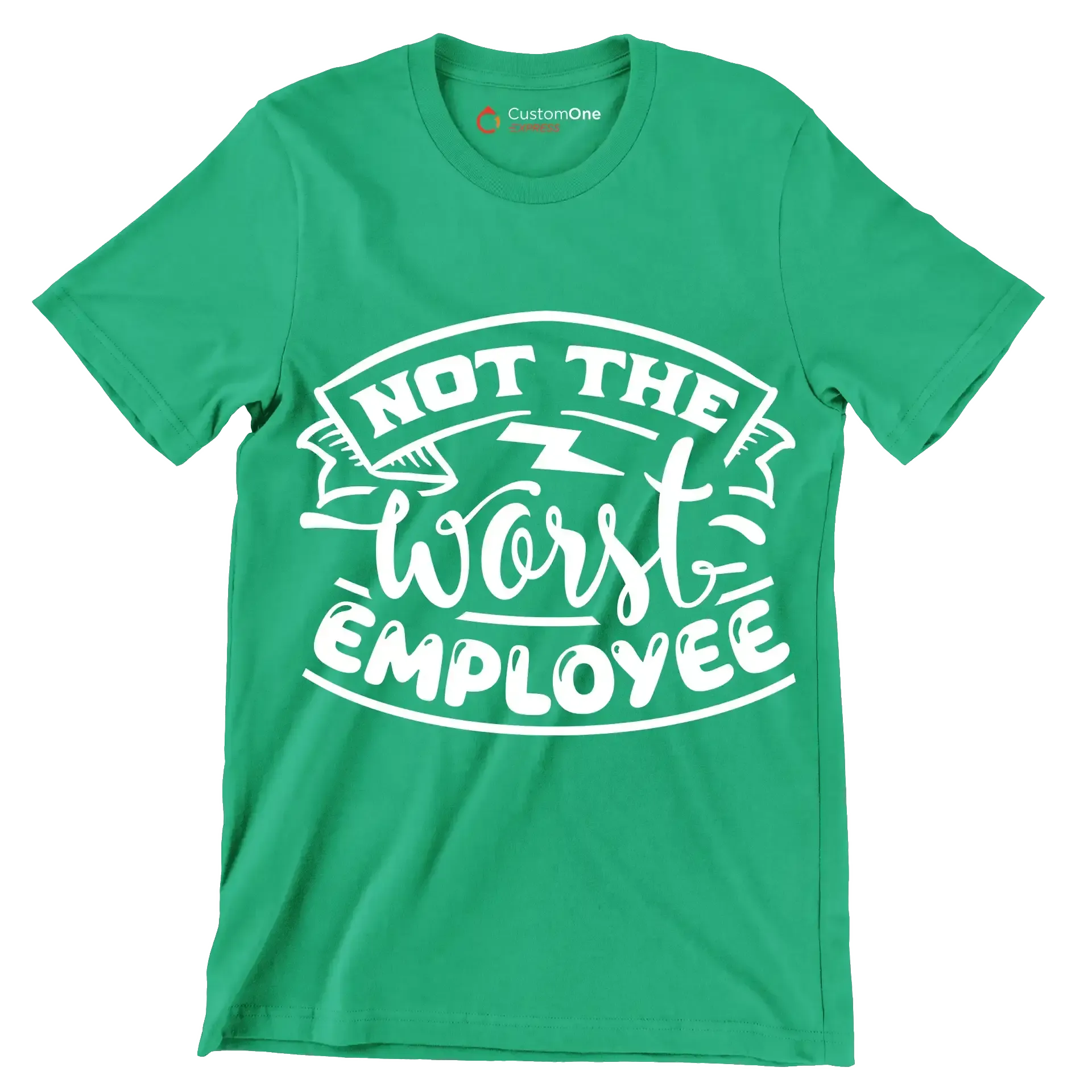 Not the worst employee - Sarcasm Themed T-Shirt-Green-S-Custom One Express