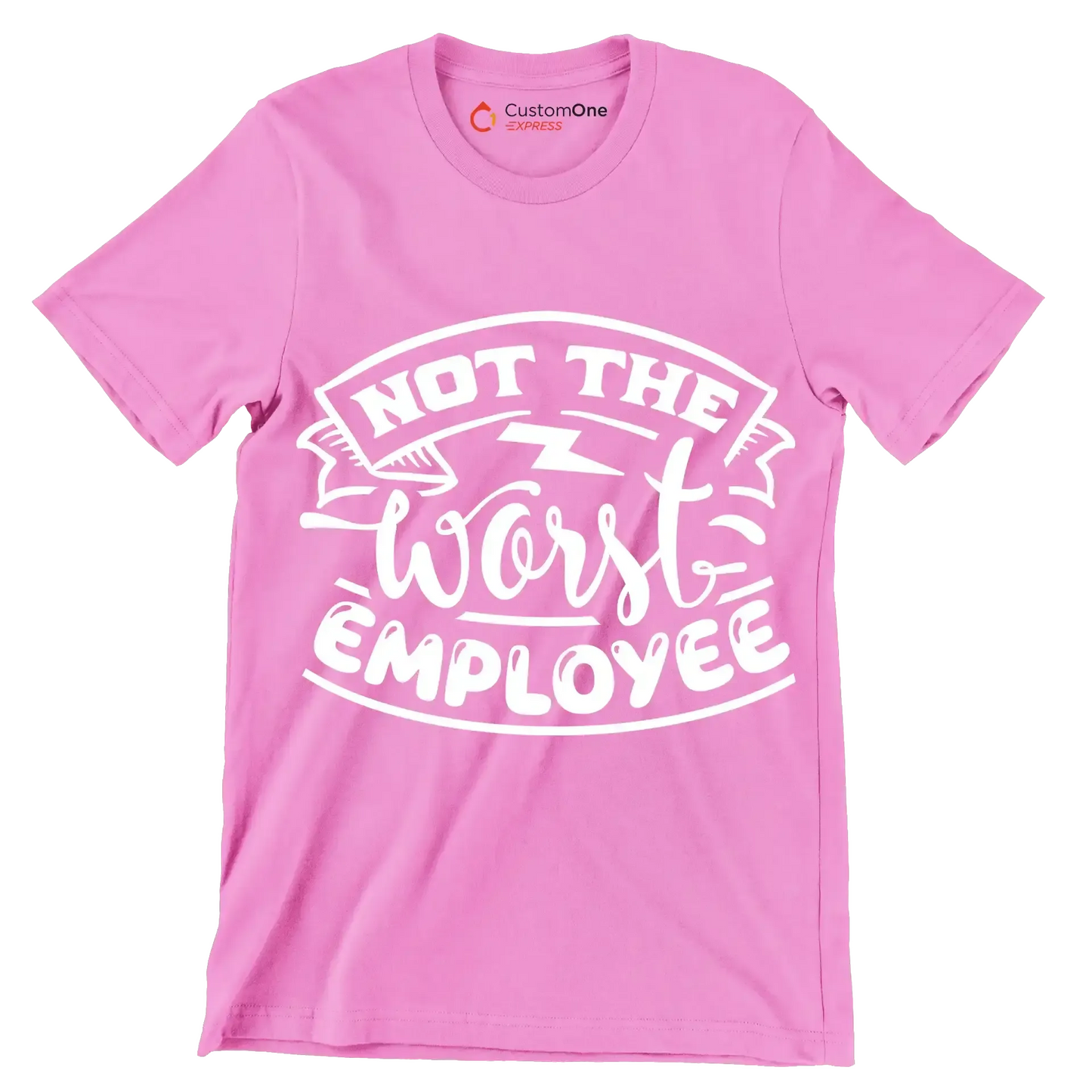 Not the worst employee - Sarcasm Themed T-Shirt-Pink-S-Custom One Express