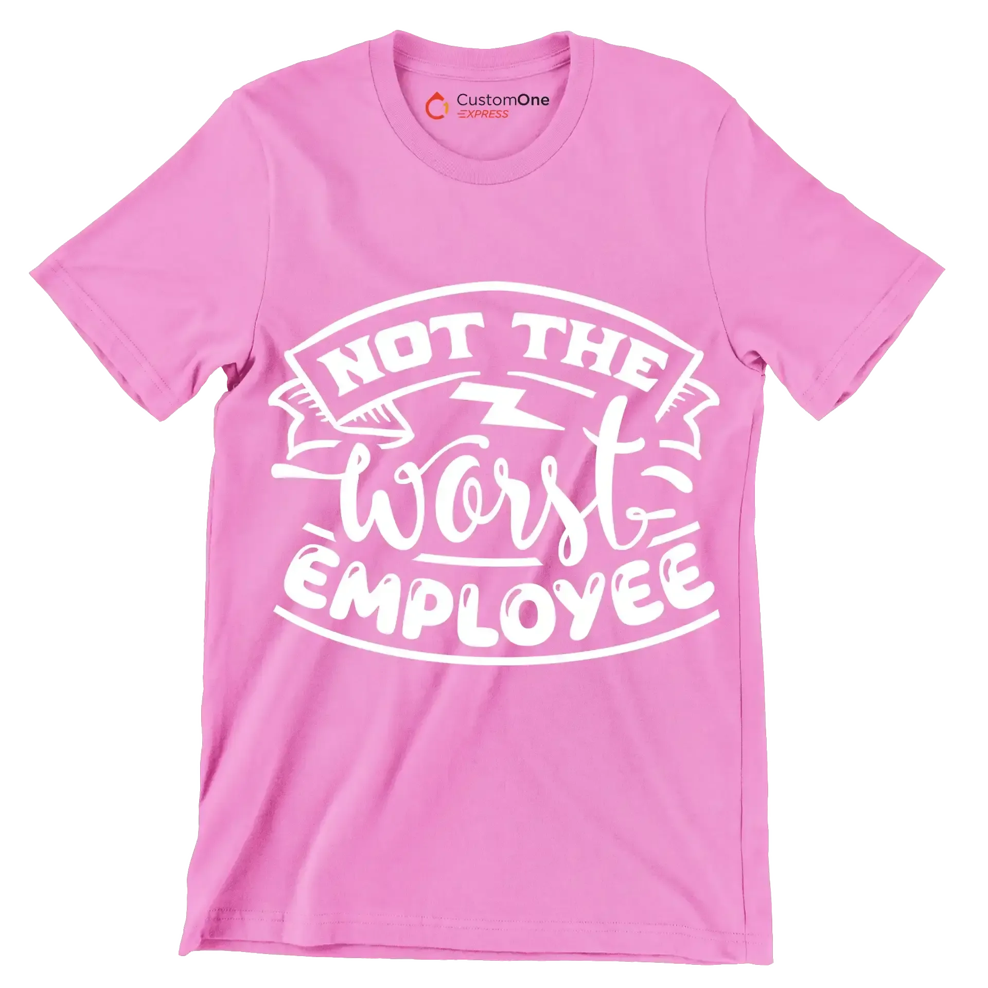 Not the worst employee - Sarcasm Themed T-Shirt-Pink-S-Custom One Express