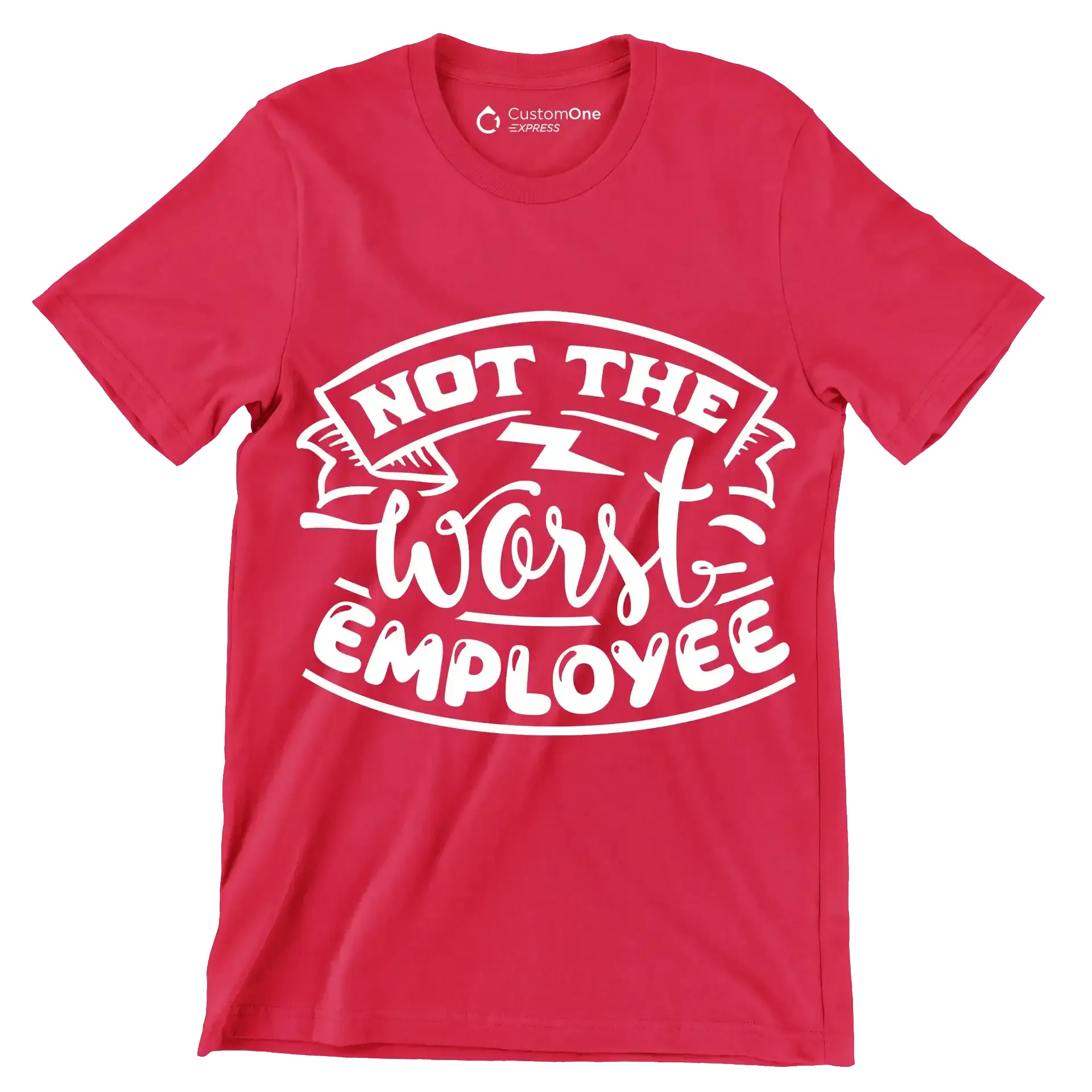 Not the worst employee - Sarcasm Themed T-Shirt-Red-S-Custom One Express