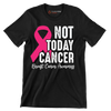 Not today Cancer Breast Cancer Awarness - Breast Cancer Awareness T-Shirt-Black-S-Custom One Express