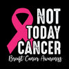 Not today Cancer Breast Cancer Awarness - Breast Cancer Awareness T-Shirt-Black-S-Custom One Express