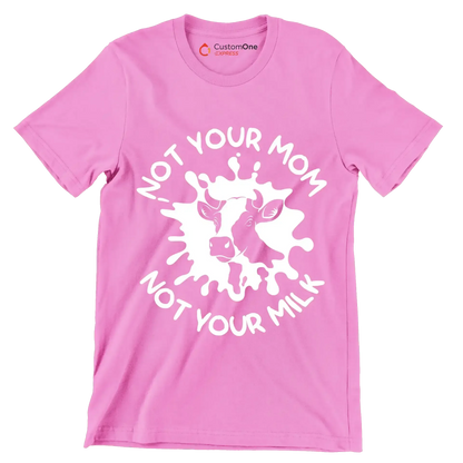 Not your mon not your milk - Vegan Themed T-Shirt-Pink-S-Custom One Express