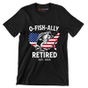 O-Fish-Ally retired est. 2025 - Retirement Themed T-Shirt-Black-S-Custom One Express