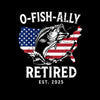 O-Fish-Ally retired est. 2025 - Retirement Themed T-Shirt-Black-S-Custom One Express