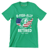 O-Fish-Ally retired est. 2025 - Retirement Themed T-Shirt-Green-S-Custom One Express