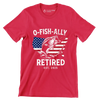 O-Fish-Ally retired est. 2025 - Retirement Themed T-Shirt-Red-S-Custom One Express