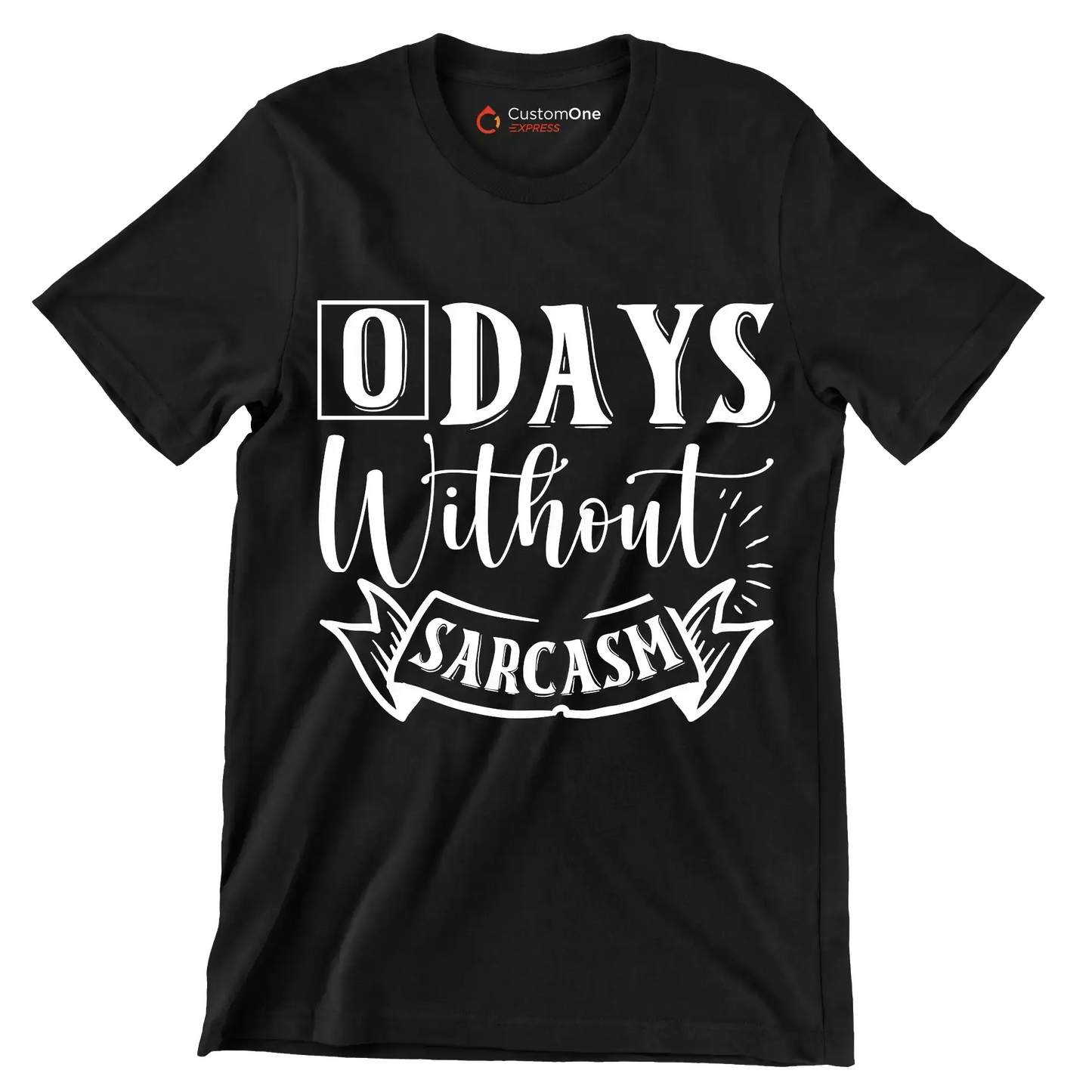 O days without sarcasm - Sarcasm Themed T-Shirt-Black-S-Custom One Express