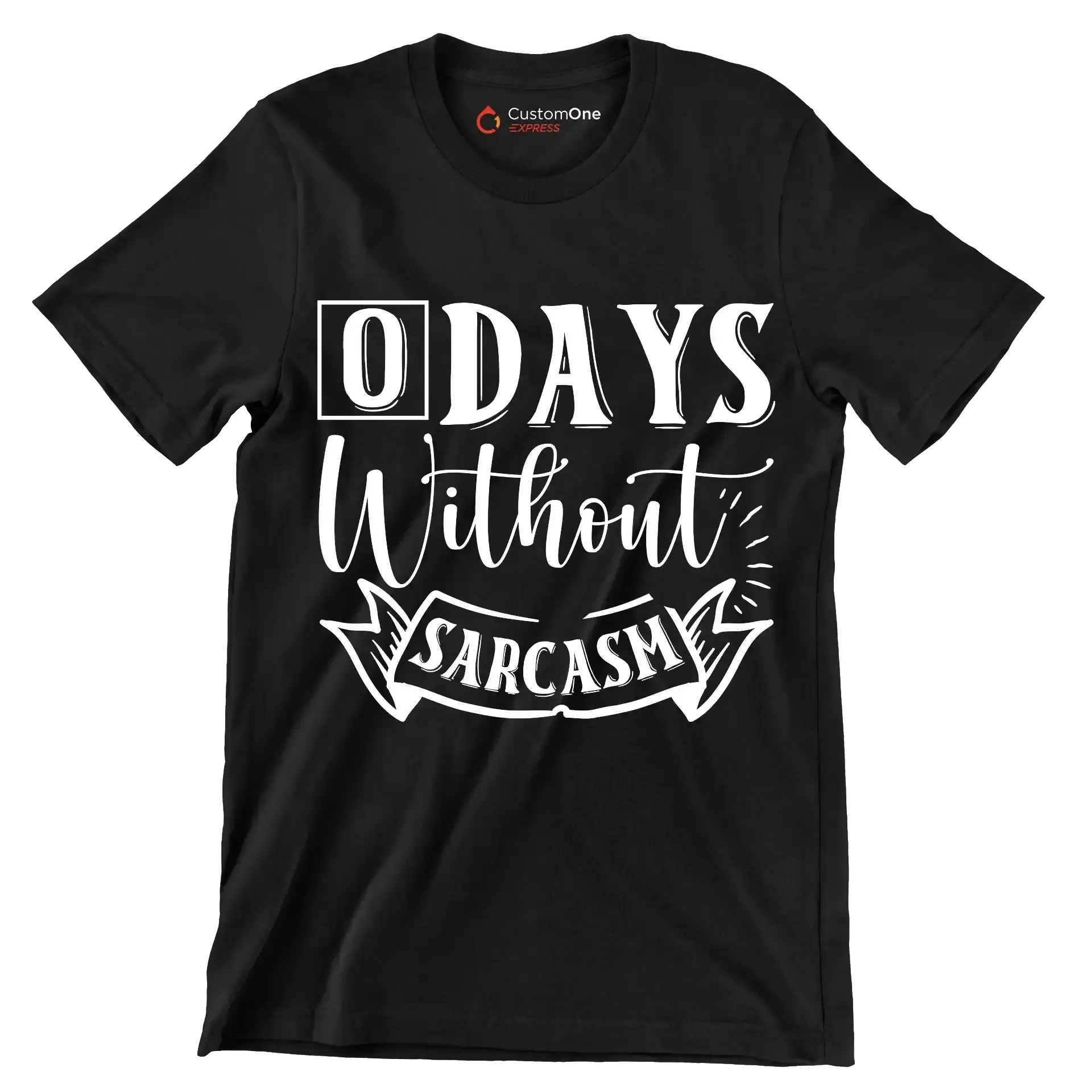 O days without sarcasm - Sarcasm Themed T-Shirt-Black-S-Custom One Express