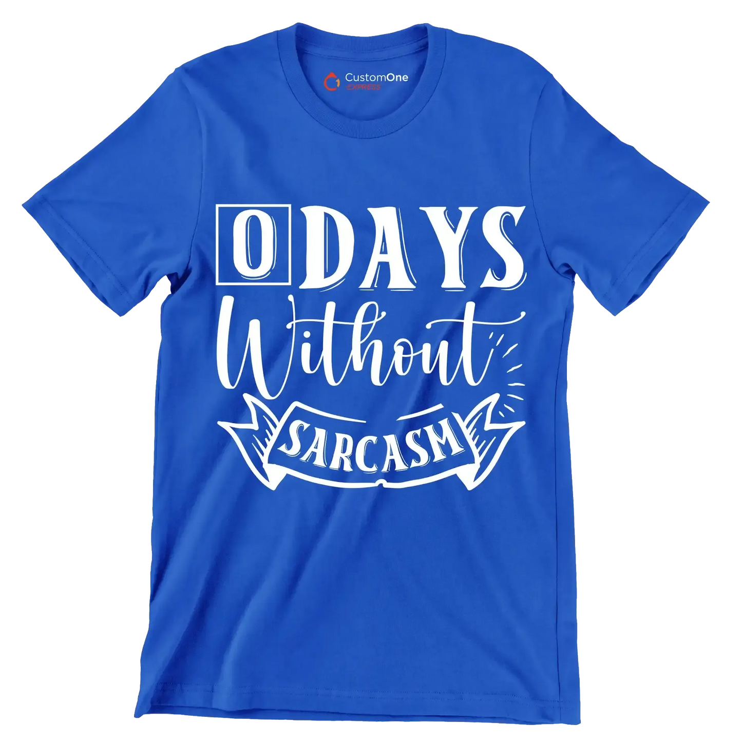 O days without sarcasm - Sarcasm Themed T-Shirt-Blue-S-Custom One Express