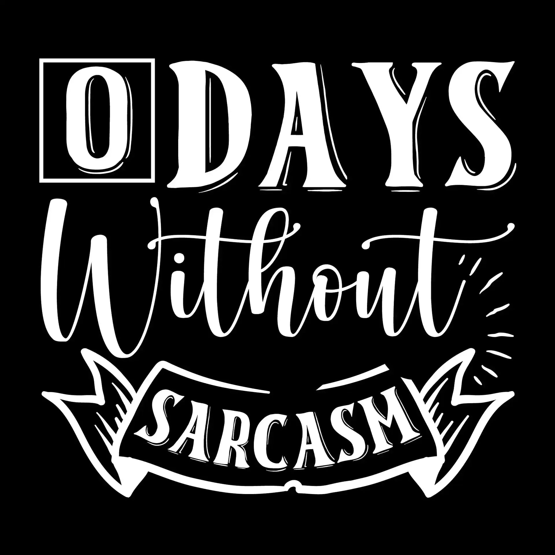 O days without sarcasm - Sarcasm Themed T-Shirt-Black-S-Custom One Express