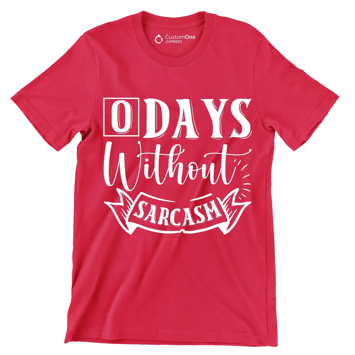 O days without sarcasm - Sarcasm Themed T-Shirt-Red-S-Custom One Express
