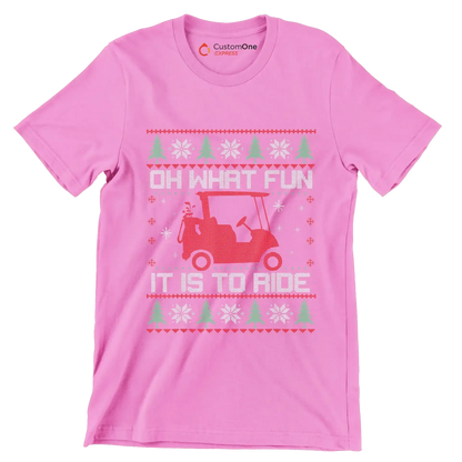 OH what fun it is to ride - Golf Themed T-Shirt-Pink-S-Custom One Express