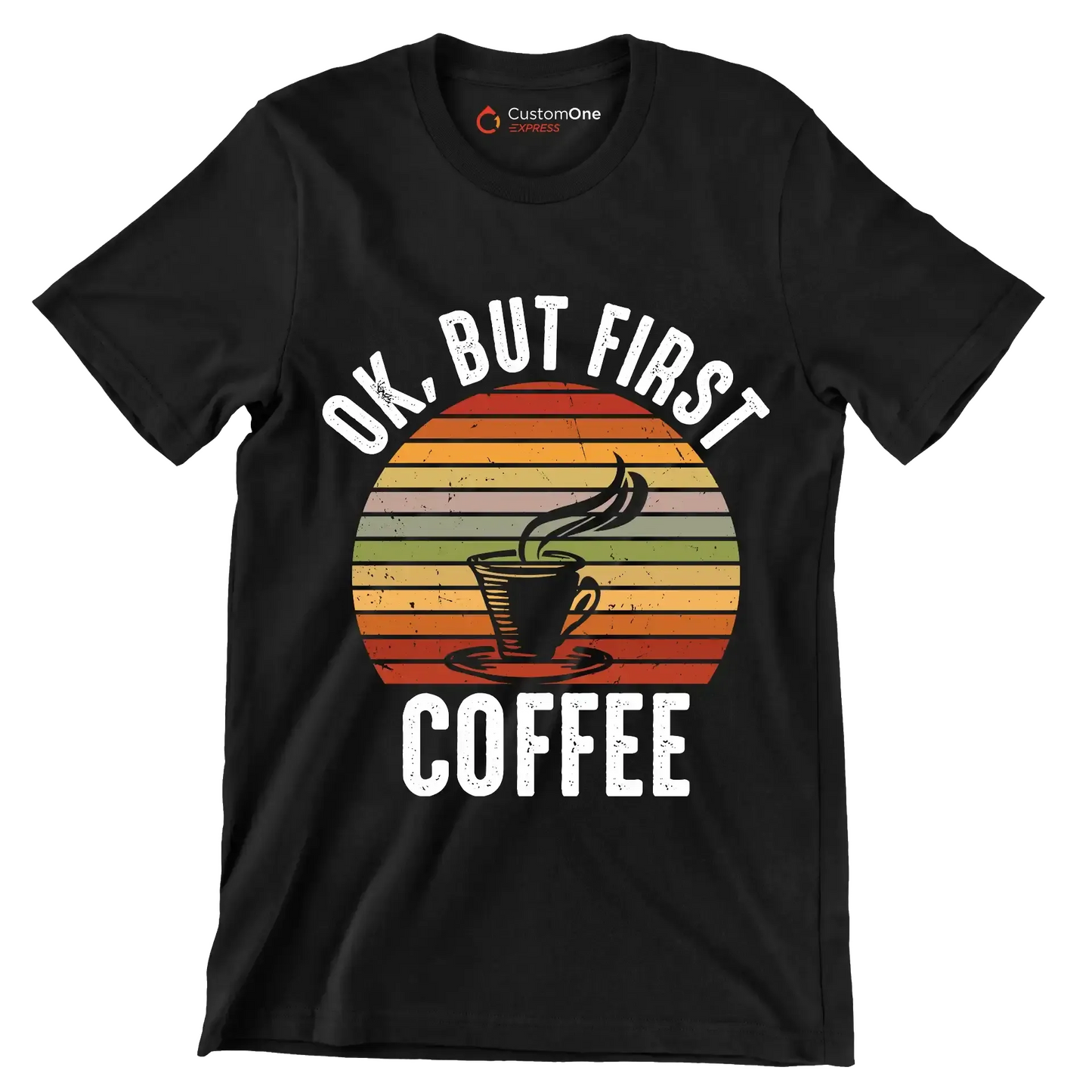 OK, BUT FIRST COFFEE - Coffee Themed T-Shirt-Black-S-Custom One Express