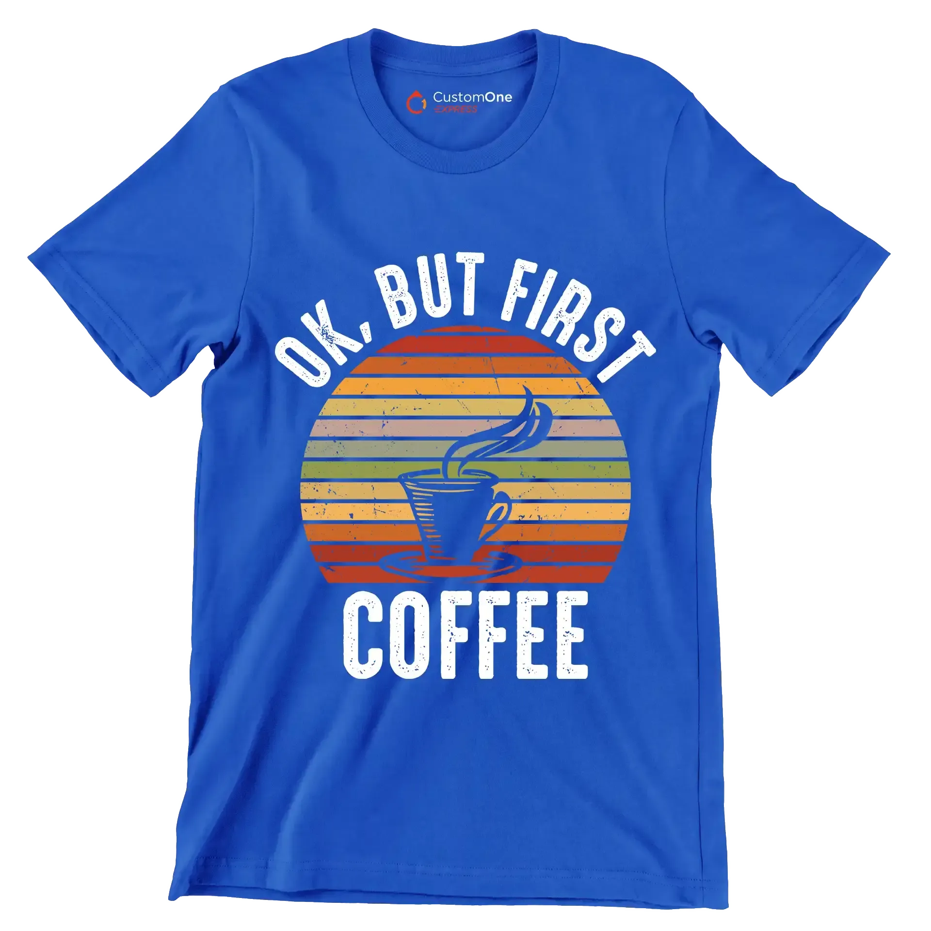 OK, BUT FIRST COFFEE - Coffee Themed T-Shirt-Blue-S-Custom One Express