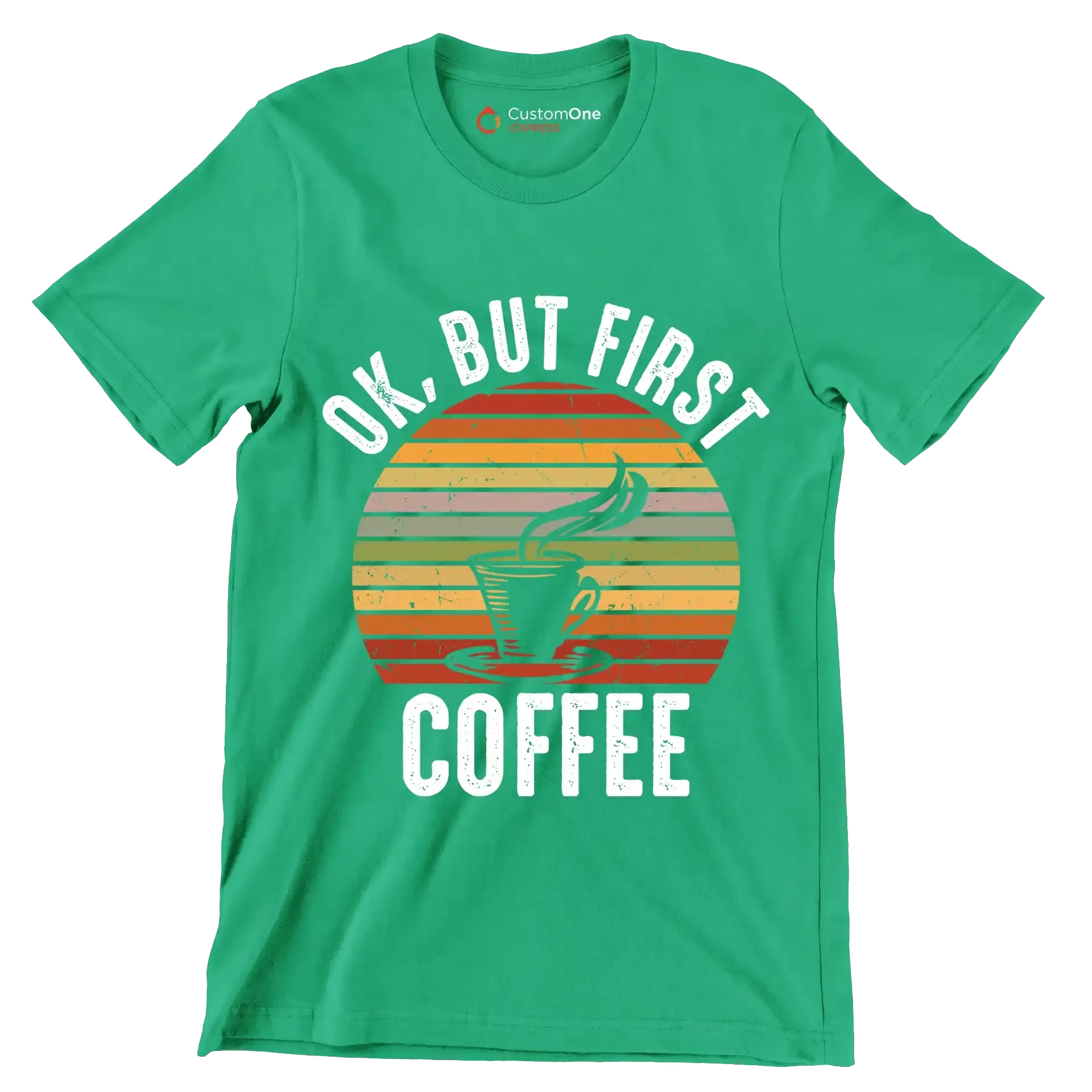 OK, BUT FIRST COFFEE - Coffee Themed T-Shirt-Green-S-Custom One Express