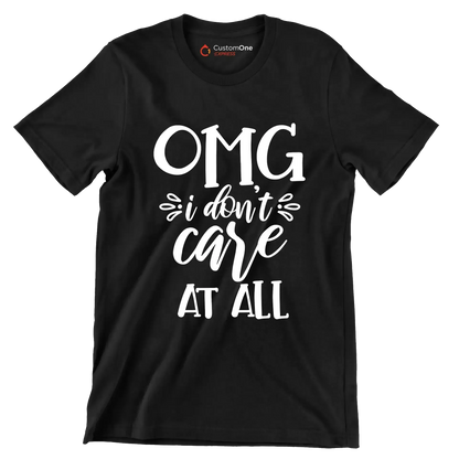 OMG I don't Care at all - Sarcasm Themed T-Shirt-Black-S-Custom One Express