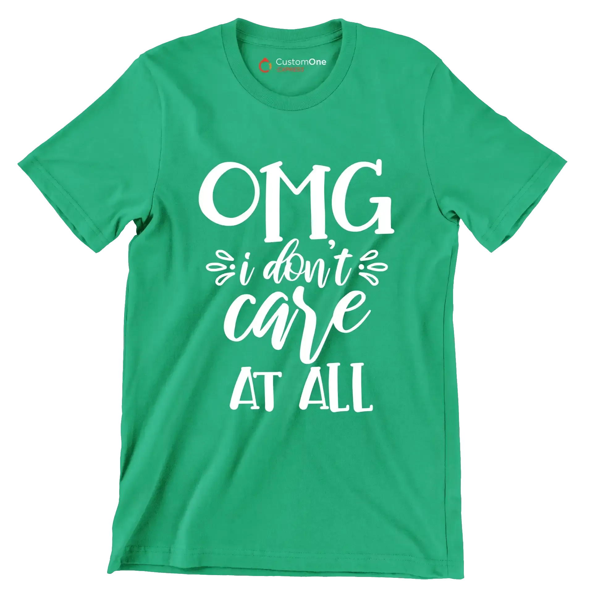 OMG I don't Care at all - Sarcasm Themed T-Shirt-Green-S-Custom One Express