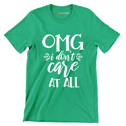 OMG I don't Care at all - Sarcasm Themed T-Shirt-Green-S-Custom One Express