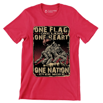ONE FLAG, ONE LAND, ONE HEART, ONE NATION EVER MORE - Veterans Themed T-Shirt-Red-Custom One Express