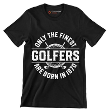 ONLY THE FINEST GOLFERS ARE BORN IN 1970 - Golf Themed T-Shirt-Black-S-Custom One Express