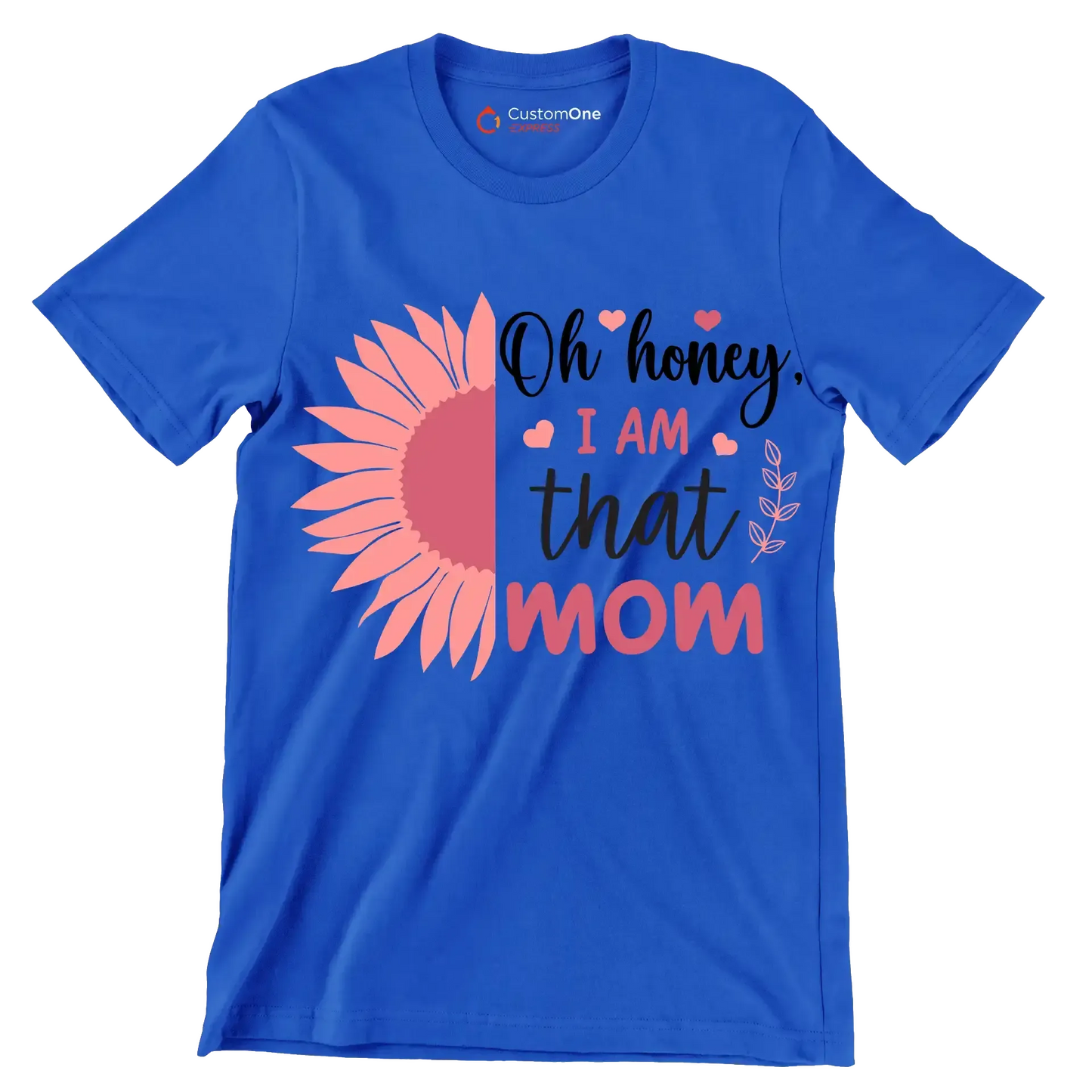 Oh Honey, I Am That Mom - Mother’s Day T-Shirt-Blue-S-Custom One Express