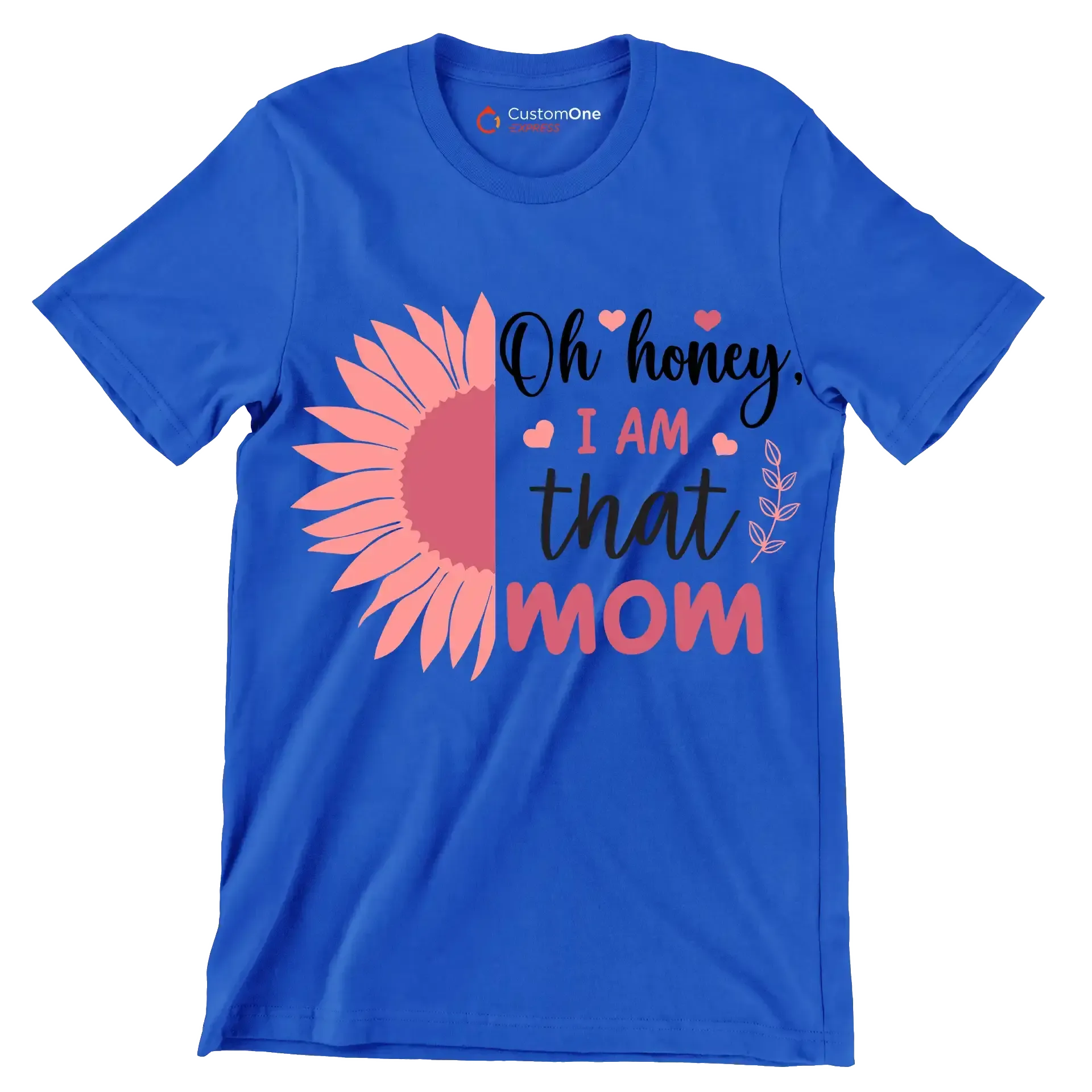 Oh Honey, I Am That Mom - Mother’s Day T-Shirt-Blue-S-Custom One Express