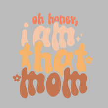 Oh Honey, I Am That Mom - Mother’s Day T-Shirt-Black-S-Custom One Express