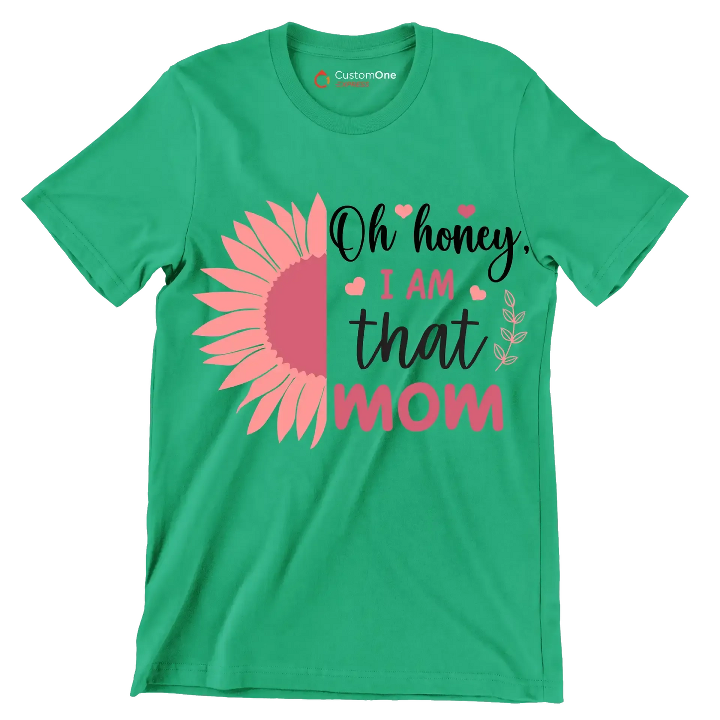 Oh Honey, I Am That Mom - Mother’s Day T-Shirt-Green-S-Custom One Express