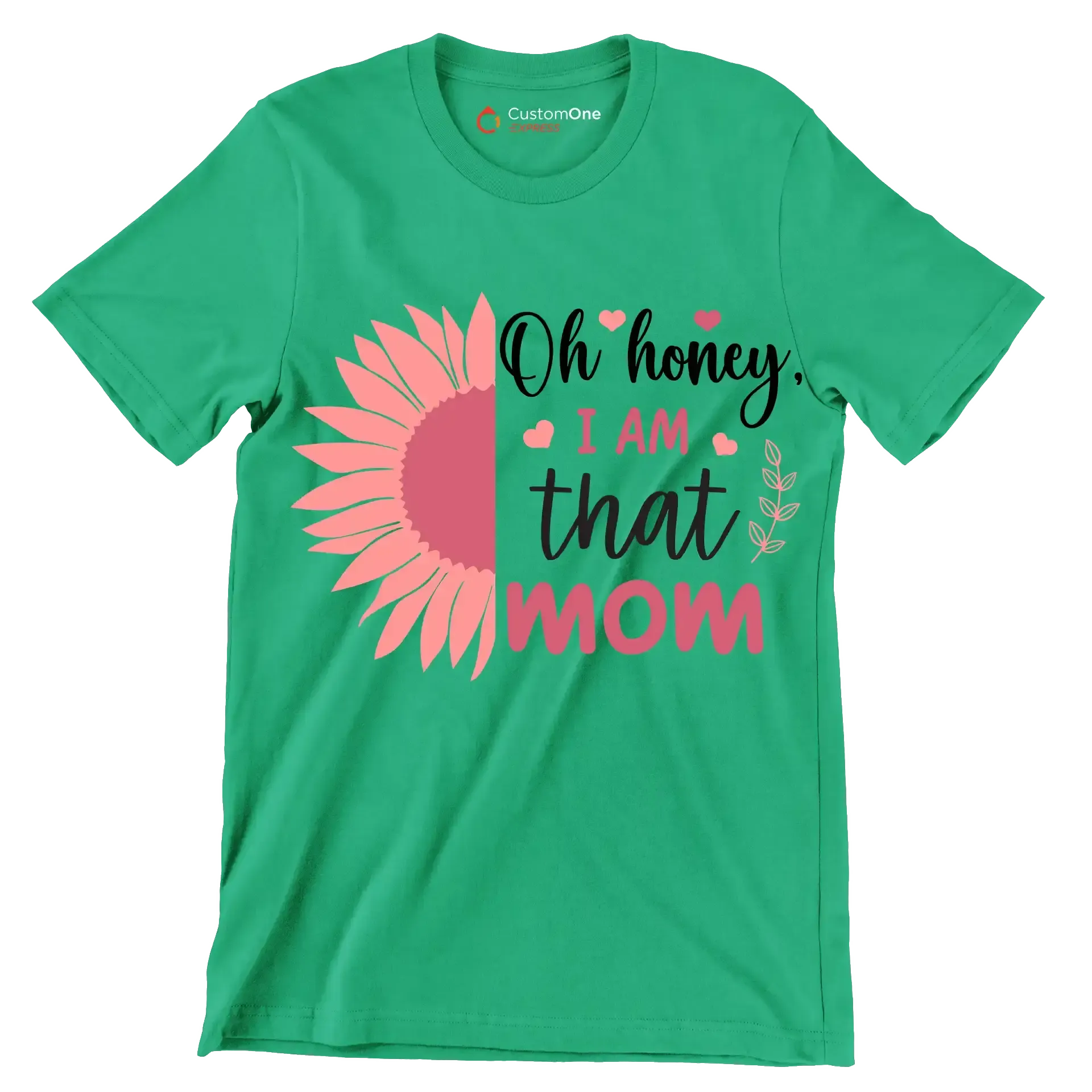 Oh Honey, I Am That Mom - Mother’s Day T-Shirt-Green-S-Custom One Express